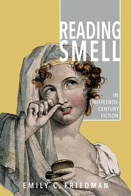 Lectura mirosului în ficțiunea secolului al XVIII-lea - Reading Smell in Eighteenth-Century Fiction