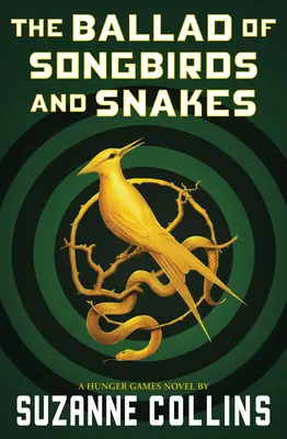 Balada păsărilor cântătoare și a șerpilor (un roman Hunger Games) - The Ballad of Songbirds and Snakes (a Hunger Games Novel)