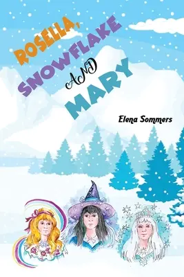 Rosella, fulg de nea și Mary - Rosella, Snowflake and Mary