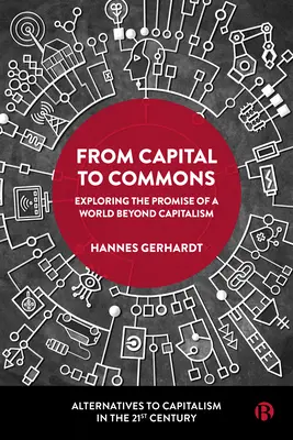 De la capital la bunuri comune: Explorarea promisiunii unei lumi dincolo de capitalism - From Capital to Commons: Exploring the Promise of a World Beyond Capitalism