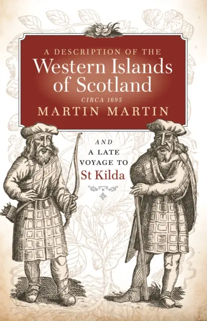 Descrierea insulelor din vestul Scoției, circa 1695 - O călătorie târzie la St Kilda - Description of the Western Islands of Scotland, Circa 1695 - A Late Voyage to St Kilda