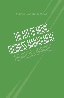 Arta managementului afacerilor muzicale: Pentru artiști și manageri - The Art of Music Business Management: For Artists & Managers