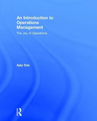 O introducere în managementul operațiunilor: Bucuria operațiunilor - An Introduction to Operations Management: The Joy of Operations