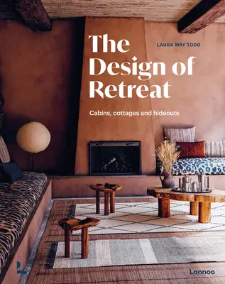 Designul retragerii: Cabane, cabane și ascunzători - The Design of Retreat: Cabins, Cottages and Hideouts