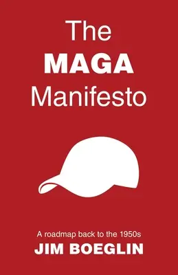 Manifestul MAGA: O foaie de parcurs înapoi în anii 1950 - The MAGA Manifesto: A roadmap back to the 1950s