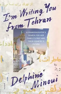 Îți scriu din Teheran: Căutarea de către o nepoată a trecutului familiei sale și a viitorului țării lor - I'm Writing You from Tehran: A Granddaughter's Search for Her Family's Past and Their Country's Future