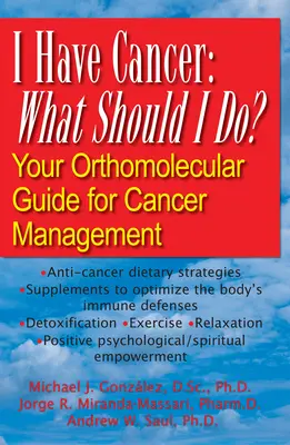 Am cancer: Ce ar trebui să fac? Ghidul dvs. ortomolecular pentru gestionarea cancerului - I Have Cancer: What Should I Do?: Your Orthomolecular Guide for Cancer Management