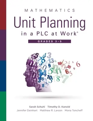 Mathematics Unit Planning in a Plc at Work(r), Grades 3--5: (Un ghid pentru predarea colaborativă și planificarea lecțiilor de matematică pentru a crește und - Mathematics Unit Planning in a Plc at Work(r), Grades 3--5: (A Guide to Collaborative Teaching and Mathematics Lesson Planning to Increase Student Und
