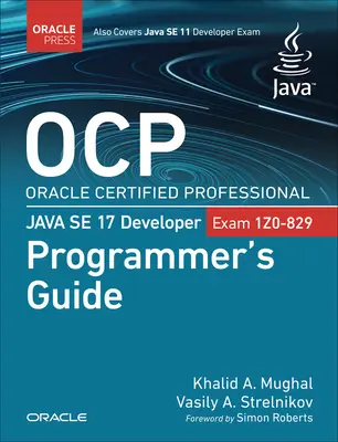 OCP Oracle Certified Professional Java SE 17 Developer (Exam 1Z0-829) Ghidul programatorului - OCP Oracle Certified Professional Java SE 17 Developer (Exam 1Z0-829) Programmer's Guide