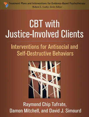 CBT cu clienți implicați în justiție: Intervenții pentru comportamentele antisociale și auto-distructive - CBT with Justice-Involved Clients: Interventions for Antisocial and Self-Destructive Behaviors