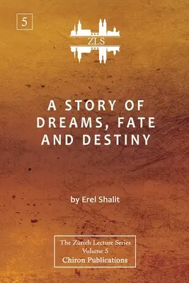 O poveste despre vise, soartă și destin [Zurich Lecture Series Edition] - A Story of Dreams, Fate and Destiny [Zurich Lecture Series Edition]