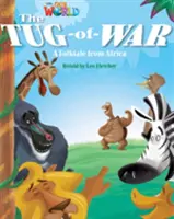 Our World Readers: The Tug-of-War - Engleză britanică - Our World Readers: The Tug-of-War - British English