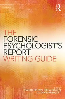 Ghidul de redactare a rapoartelor psihologului judiciar - The Forensic Psychologist's Report Writing Guide
