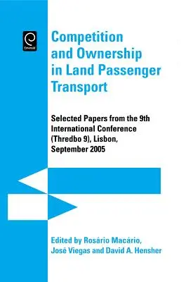 Competition and Ownership in Land Passenger Transport: Selected Papers from the 9th International Conference (Thredbo 9), Lisabona, septembrie 2005 - Competition and Ownership in Land Passenger Transport: Selected Papers from the 9th International Conference (Thredbo 9), Lisbon, September 2005