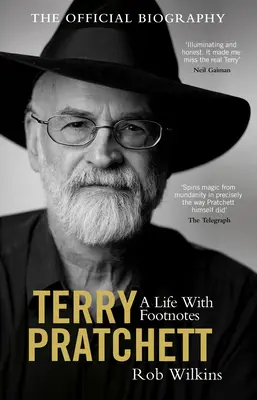 Terry Pratchett: A Life with Footnotes: Biografia oficială - Terry Pratchett: A Life with Footnotes: The Official Biography