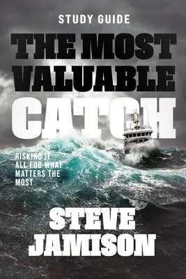 The Most Valuable Catch - Ghid de studiu: Riscând totul pentru ceea ce contează cel mai mult - The Most Valuable Catch - Study Guide: Risking it all for what matters the most