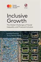 Creșterea incluzivă - Provocările globale ale inegalității sociale și incluziunii financiare (Thomas Howard (Singapore Management University Singapore)) - Inclusive Growth - The Global Challenges of Social Inequality and Financial Inclusion (Thomas Howard (Singapore Management University Singapore))