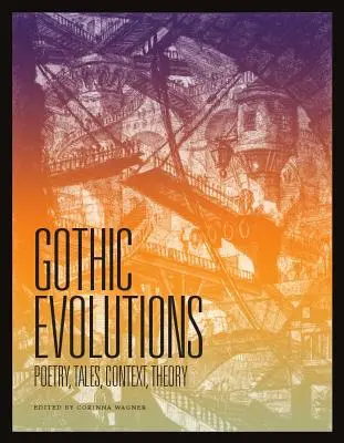 Evoluții gotice: Poezie, povestiri, context, teorie - Gothic Evolutions: Poetry, Tales, Context, Theory