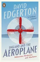 Anglia și avionul - militarism, modernitate și mașini - England and the Aeroplane - Militarism, Modernity and Machines