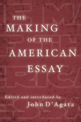 Crearea eseului american (The Making of the American Essay) - The Making of the American Essay
