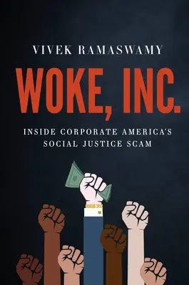 Woke, Inc: În interiorul escrocheriei justiției sociale a corporațiilor americane - Woke, Inc.: Inside Corporate America's Social Justice Scam