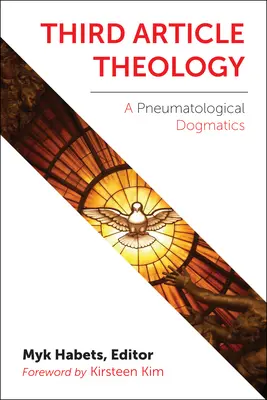 Teologia articolului al treilea: O dogmatică pneumatologică - Third Article Theology: A Pneumatological Dogmatics