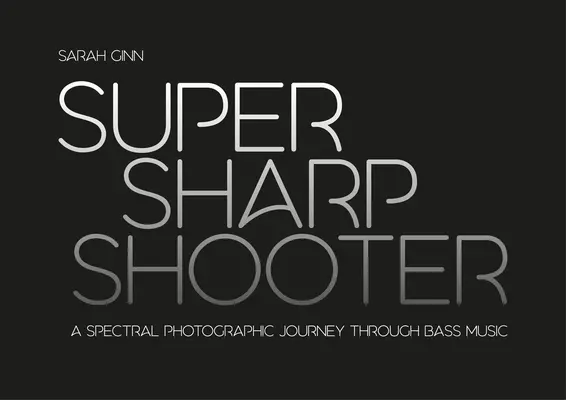 Super Sharp Shooter: O călătorie fotografică spectrală prin muzica basului - Super Sharp Shooter: A Spectral Photographic Journey Through Bass Music