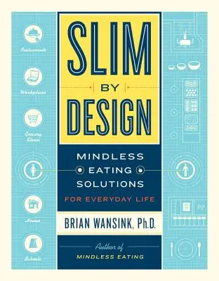 Slim by Design: Soluții pentru mâncatul fără minte în viața de zi cu zi - Slim by Design: Mindless Eating Solutions for Everyday Life