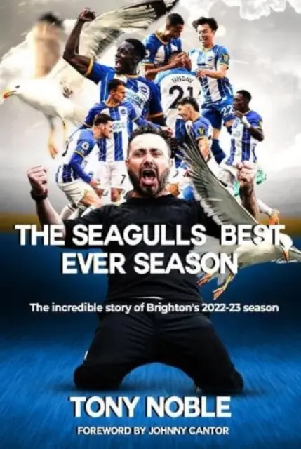 Seagulls Best Ever Season - Povestea incredibilă a sezonului 2022-23 al lui Brighton - Seagulls Best Ever Season - The incredible story of Brighton's 2022-23 season