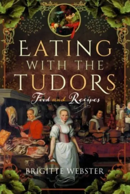 Mâncând cu Tudorii: Mâncare și rețete - Eating with the Tudors: Food and Recipes