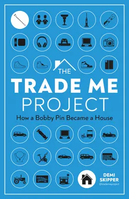 Proiectul Trade Me: Cum s-a transformat un Bobby Pin într-o casă - The Trade Me Project: How a Bobby Pin Became a House