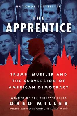 Ucenicul: Trump, Mueller și subversiunea democrației americane - The Apprentice: Trump, Mueller and the Subversion of American Democracy