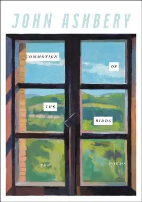 Agitația păsărilor: Poeme noi - Commotion of the Birds: New Poems