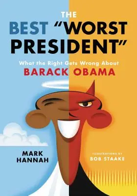 Cel mai bun și cel mai prost președinte: Ce greșește dreapta despre Barack Obama - The Best Worst President: What the Right Gets Wrong about Barack Obama