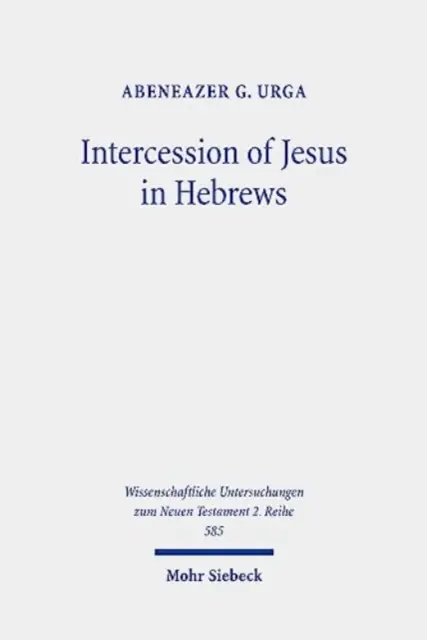 Intercesiunea lui Isus în Evrei: Contextul și natura mijlocirii cerești a lui Isus în Epistola către Evrei - Intercession of Jesus in Hebrews: The Background and Nature of Jesus' Heavenly Intercession in the Epistle to the Hebrews