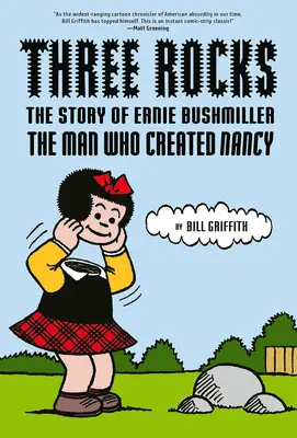 Three Rocks: Povestea lui Ernie Bushmiller: Omul care a creat-o pe Nancy - Three Rocks: The Story of Ernie Bushmiller: The Man Who Created Nancy