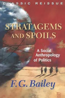Stratageme și pradă: O antropologie socială a politicii - Stratagems and Spoils: A Social Anthropology of Politics