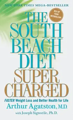 The South Beach Diet Supercharged: Pierdere în greutate mai rapidă și sănătate mai bună pe viață - The South Beach Diet Supercharged: Faster Weight Loss and Better Health for Life