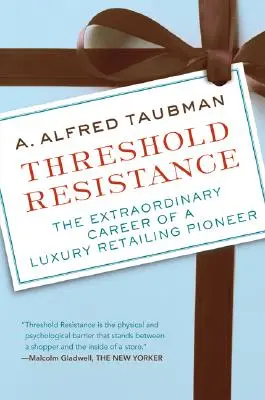 Threshold Resistance: Cariera extraordinară a unui pionier al comerțului cu amănuntul de lux - Threshold Resistance: The Extraordinary Career of a Luxury Retailing Pioneer