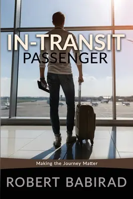 Pasager în tranzit: A face călătoria să conteze - In-Transit Passenger: Making the Journey Matter