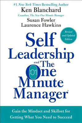 Self Leadership and the One Minute Manager: Dobândiți mentalitatea și setul de abilități pentru a obține ceea ce aveți nevoie pentru a reuși - Self Leadership and the One Minute Manager: Gain the Mindset and Skillset for Getting What You Need to Succeed