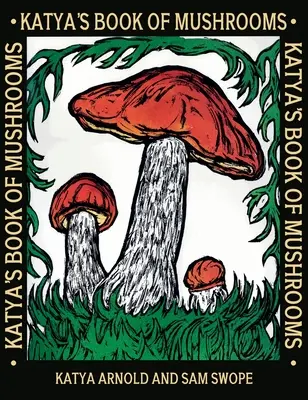 Cartea ciupercilor a Katyei (Katya's Book of Mushrooms) - Katya's Book of Mushrooms