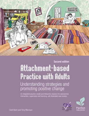 Practica bazată pe atașament cu adulții: Înțelegerea strategiilor și promovarea schimbărilor pozitive, ediția a doua - Attachment-Based Practice with Adults: Understanding Strategies and Promoting Positive Change, Second Edition