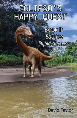 Eclipso's Happy Quest Cartea a doua: Eau De Diplodocus? - Eclipso's Happy Quest Book Two: Eau De Diplodocus?