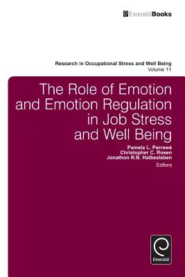 Rolul emoțiilor și al reglării emoțiilor în stresul profesional și starea de bine - The Role of Emotion and Emotion Regulation in Job Stress and Well Being