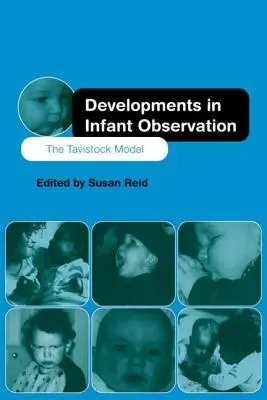 Evoluții în observarea sugarilor: Modelul Tavistock - Developments in Infant Observation: The Tavistock Model
