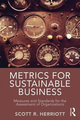 Metrics for Sustainable Business - Măsuri și standarde pentru evaluarea organizațiilor (Metrics for Sustainable Business - Measures and Standards for the Assessment of Organizations) - Metrics for Sustainable Business - Measures and Standards for the Assessment of Organizations