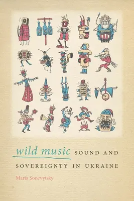 Muzică sălbatică: Sunet și suveranitate în Ucraina - Wild Music: Sound and Sovereignty in Ukraine