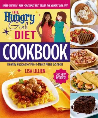 The Hungry Girl Diet Cookbook: Rețete sănătoase pentru mâncăruri și gustări mix-N-Match - The Hungry Girl Diet Cookbook: Healthy Recipes for Mix-N-Match Meals & Snacks