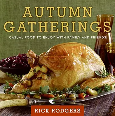 Autumn Gatherings: Mâncăruri casual de savurat cu familia și prietenii - Autumn Gatherings: Casual Food to Enjoy with Family and Friends